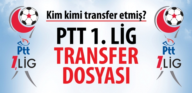 PTT 1’nci Lig’de Takımların Yaptığı Transferler