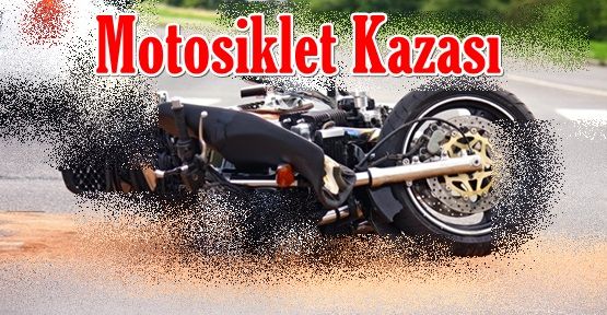 Motosiklet kazasında bir kişi ağır yaralandı